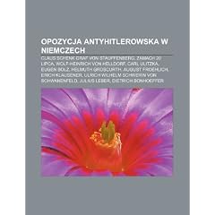Opozycja Antyhitlerowska W Niemczech: Claus Schenk Graf Von Stauffenberg, Zamach 20 Lipca, Wolf-Heinrich Von Helldorf, Carl Ulitzka, Eugen Bolz