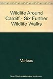 Wildlife around Cardiff : six further wildlife walks
