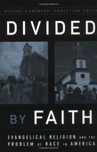 Divided by Faith: Evangelical Religion and the Problem of Race in America