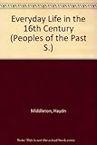 Everyday life in the sixteenth century