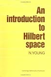 An Introduction to Hilbert Space (Cambridge Mathematical Textbooks)
