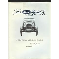 The Ford Model "A" "As Henry Built It": A Color, Upholstery and Production Facts Book
