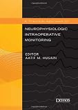 A Practical Approach to Neurophysiologic Intraoperative Monitoring
