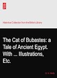 The Cat of Bubastes: a Tale of Ancient Egypt. With ... Illustrations, Etc.