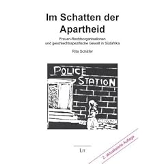 Im Schatten der Apartheid: Frauen-Rechtsorganisationen und geschlechtsspezifische Gewalt in S�dafrika