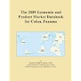 The 2009 Economic and Product Market Databook for Colon, Panama by Icon Group International