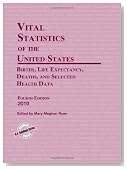 Vital Statistics of the United States 2010: Births, Life Expectancy, Deaths, and Selected Health Data