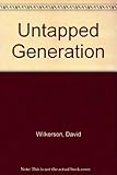 The untapped generation