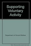 Supporting voluntary activity : a green paper on the community voluntary sector and its relationship with the state