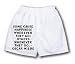 White Boxer Short with Some cause happiness wherever they go; others whenever they go...