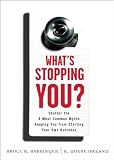 What`s Stopping You?: Shatter the 9 Most Common Myths Keeping You from Starting Your Own Business