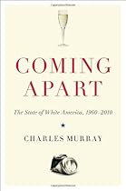 Coming Apart: The State of White America, 1960-2010
