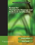 Review for Therapeutic Massage and Bodywork Certification (LWW Massage Therapy and Bodywork Educational Series)