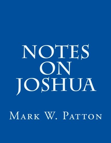 Notes on Joshua (Notes on the Bible) (Volume 6)