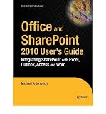 (OFFICE AND SHAREPOINT 2010 USER S GUIDE: INTEGRATING SHAREPOINT WITH EXCEL, OUTLOOK, ACCESS AND WORD) BY ANTONOVICH, MICHAEL P.(AUTHOR)Paperback Jul-2010
