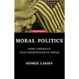 Moral Politics: How Liberals and Conservatives Think, Second Editionby George Lakoff