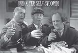  : Three Stooges: Drink Yer Self Stoopid - Fine Art Print / Poster - 36.00 x 24.00