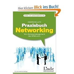 Praxisbuch Networking. Einfach gute Beziehungen aufbauen - Von Adressmanagement bis Xing.com