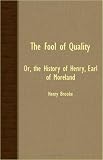 The Fool Of Quality - Or, The History Of Henry, Earl Of Moreland Image of The Fool Of Quality - Or, The History Of Henry, Earl Of Moreland