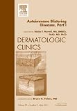 AutoImmune Blistering Disease Part I, An Issue of Dermatologic Clinics, 1e (The Clinics: Dermatology)