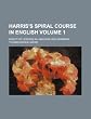 Harris's spiral course in English; inductive lessons in language and grammar Volume 1