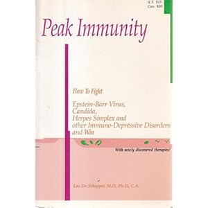 Peak Immunity: How to Fight Epstein-Barr Virus, Candida, Herpes Simplex Viruses and Other Immuno-Depressive Conditions and Win