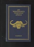My Wanderings Through Africa - Limited Edtion