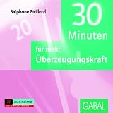 30 Minuten f�r mehr �berzeugungskraft