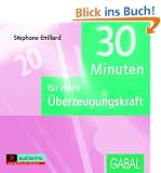 30 Minuten f�r mehr �berzeugungskraft