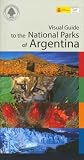 Visual Guide to the National Parks of Argentina