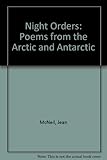 Night orders : poems from Antarctica and the Arctic