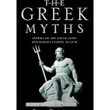 The Greek Myths: Stories of the Greek Gods and Heroes Vividly Retold ~ Kathryn Waterfield