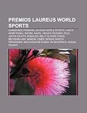 Premios Laureus World Sports: Ganadores Premios Laureus World Sports, Lance Armstrong, Rafael Nadal, Roger Federer, Pel , Johan Cruyff, Ronaldo: ... Selección de rugby de Sudáfrica, Shaun Palmer