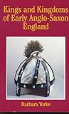 Kings and kingdoms in early Anglo-Saxon England