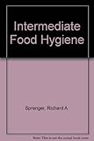Intermediate food hygiene : a text for intermediate food hygiene courses and a reference for supervisors
