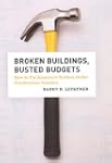 Broken Buildings, Busted Budgets: How...