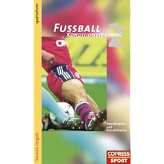 Fussball Konditionstraining: Fu�ball Konditionstraining, Bd.2, Koordination und Rehabilitation: BD II