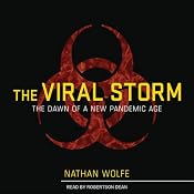 The Viral Storm: The Dawn of a New Pandemic Age | [Nathan Wolfe]
