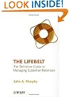 The Lifebelt: The Definitive Guide to Managing Customer Retention