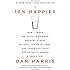 10% Happier: How I Tamed the Voice in My Head, Reduced Stress Without Losing My Edge, and Found Self-Help That Actually Works--A True Story