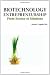 Image of Biotechnology Entrepreneurship From Science to Solutions -- Start-up, Company Formation and Organization, Team, Intellectual Property, Financing, ... Regulatory Affairs, Reimbursement, Exit
