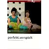 perfekt.verspielt. Fokus Schultheater 06