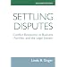 Settling Disputes: Conflict Resolution In Business, Families, And The Legal System