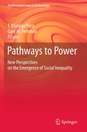 Pathways to Power: New Perspectives on the Emergence of Social Inequality (Fundamental Issues in Archaeology)