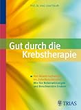 Produkt-Bild: Gut durch die Krebstherapie: Von Abwehrschw&auml;che bis Zahnfleischbluten: Wie Sie Nebenwirkungen und Beschwerden lindern