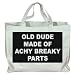 OLD DUDE MADE OF ACHY BREAKY PARTS Totebag (Cotton Tote / Bag)