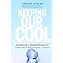 Keeping Our Cool by Andrew Weaver