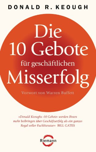 Die 10 Gebote für geschäftlichen Misserfolg: Vorwort von Warren Buffett (German Edition)