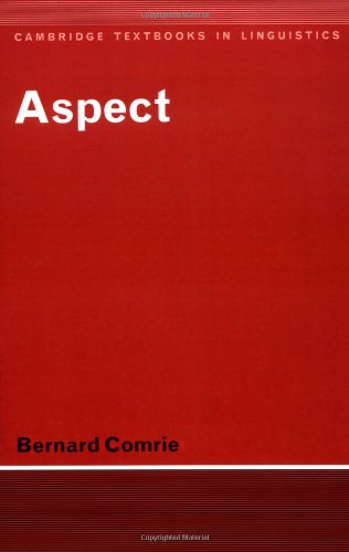 Aspect: An Introduction to the Study of Verbal Aspect and Related Problems (Cambridge Textbooks in Linguistics) Image Aspect: An Introduction to the Study of Verbal Aspect and Related Problems (Cambridge Textbooks in Linguistics)