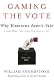 Gaming the Vote: Why Elections Aren't Fair (and What We Can Do About It)
